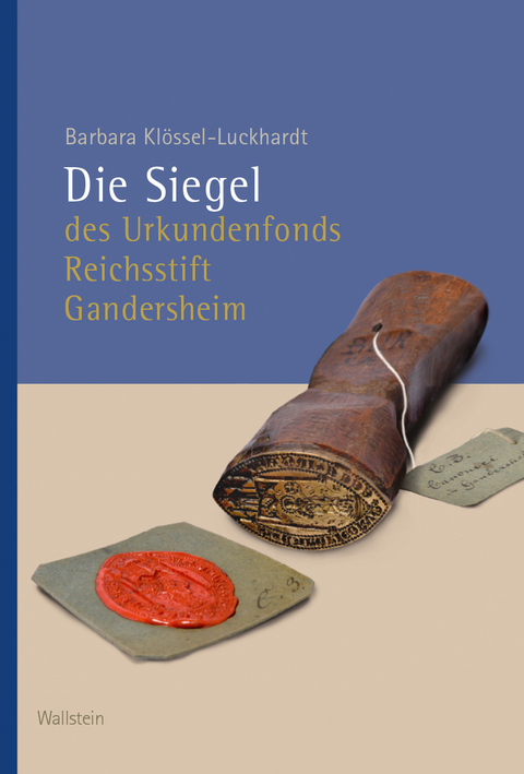 Die Siegel des Urkundenfonds Reichsstift Gandersheim - Barbara Klössel-Luckhardt