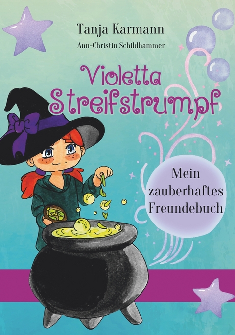 Violetta Streifstrumpf: Mein zauberhaftes Freundebuch - Tanja Karmann