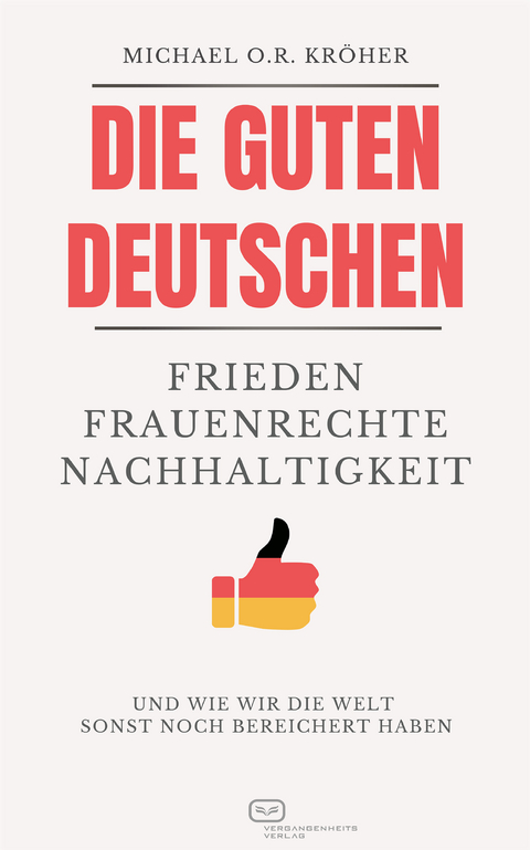 Die guten Deutschen - Michael O.R. Kr&ouml;her