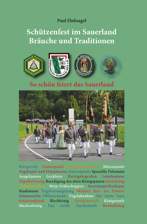 Sch&uuml;tzenfest im Sauerland - Br&auml;uche und Traditionen - Paul Hufnagel