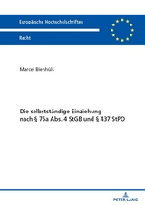 Die selbstst&auml;ndige Einziehung nach &sect; 76a Abs. 4 StGB und &sect; 437 StPO - Marcel Bienh&uuml;ls