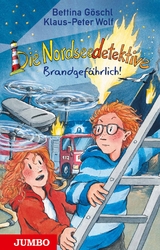 Die Nordseedetektive (Band 12) &ndash; Brandgef&auml;hrlich! - Bettina G&ouml;schl, Klaus-Peter Wolf