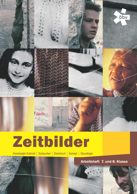 Zeitbilder, Arbeitsheft f&uuml;r die 7. und 8. Klasse - Ulrike Ebenhoch, Barbara Kronberger-Schmid, Dr. Josef Scheipl, Alois Scheucher, Dr. Eduard Staudinger