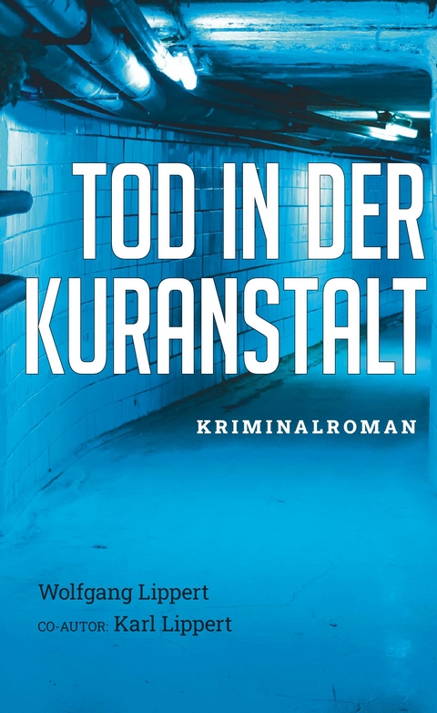 Tod in der Kuranstalt - Wolfgang Lippert