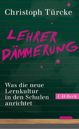 Lehrerdämmerung - Türcke, Christoph