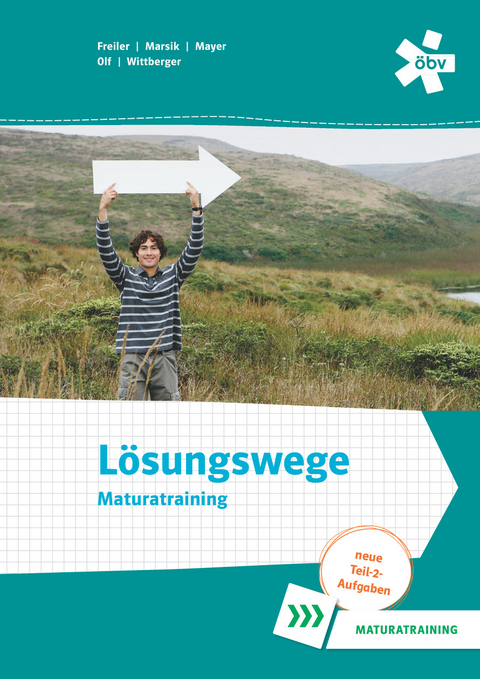 L&ouml;sungswege Mathematik Oberstufe, Maturatraining - Markus Wittberger, Markus Olf, Philipp Freiler, Julia Marsik, Florian Mayer