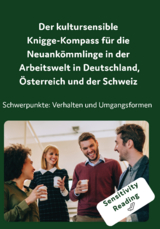 Der kultursensible Knigge-Kompass f&uuml;r die Neuank&ouml;mmlinge in der Arbeitswelt in Deutschland, &Ouml;sterreich und der Schweiz - 