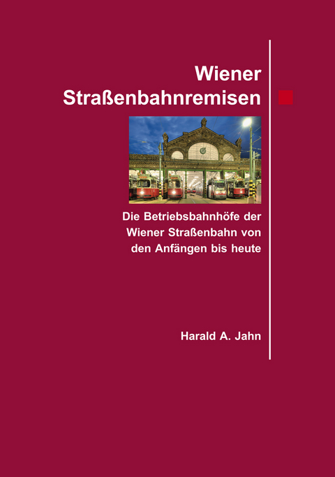 Wiener Stra&szlig;enbahnremisen. - Harald A Jahn