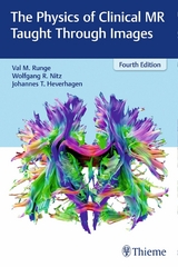 The Physics of Clinical MR Taught Through Images - Val M. Runge, Wolfgang R. Nitz, Johannes Thomas Heverhagen