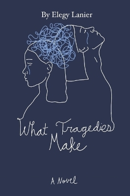 What Tragedies Make - Elegy Lanier