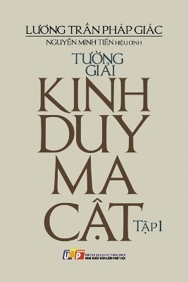 Tường giải kinh Duy Ma Cật - Tập 1 - Lương Trần Ph&aacute;p Gi&aacute;c, Nguyễn Minh Tiến