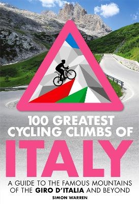100 Greatest Cycling Climbs of Italy - Simon Warren