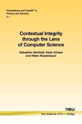 Contextual Integrity Through the Lens of Computer Science - Sebastian Benthall, Seda Gurses, Helen Nissenbaum