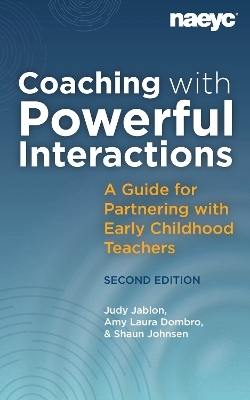 Coaching with Powerful Interactions Second Edition - Judy Jablon, Amy Laura Dombro, Shaun Johnsen