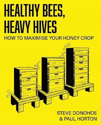 Healthy Bees, Heavy Hives - Steve Donohoe, Paul Horton