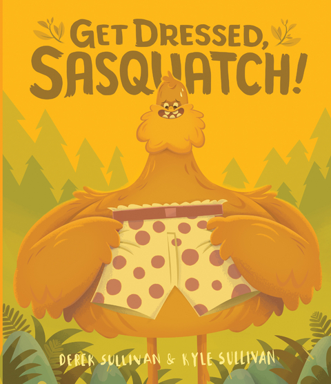 Get Dressed, Sasquatch! - Kyle Sullivan