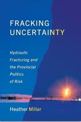 Fracking Uncertainty - Heather Millar