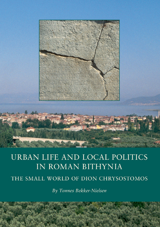 Urban Life and Local Politics in Roman Bithynia