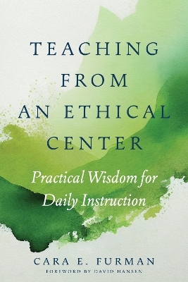 Teaching from an Ethical Center - Cara E. Furman
