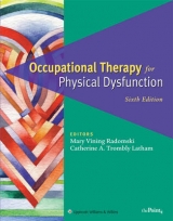 Occupational Therapy for Physical Dysfunction - Radomski, Mary Vining; Trombly, Catherine Anne