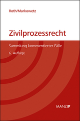 Zivilprozessrecht Sammlung kommentierter F&auml;lle - Marianne Roth, Klaus Markowetz