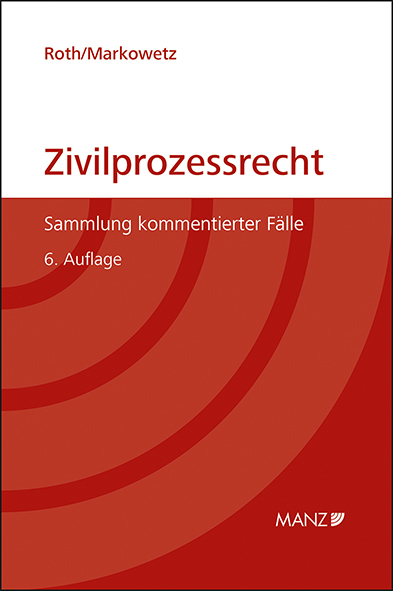 Zivilprozessrecht Sammlung kommentierter F&auml;lle - Marianne Roth, Klaus Markowetz