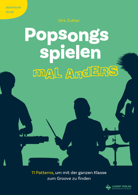 Mittelstufe Musik: Popsongs spielen mal anders