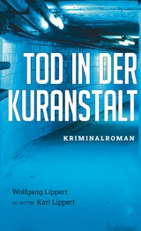 Tod in der Kuranstalt - Wolfgang Lippert