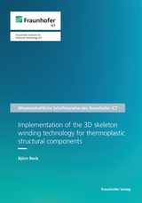 Implementation of the 3D skeleton winding technology for thermoplastic structural components - Bj&ouml;rn Beck
