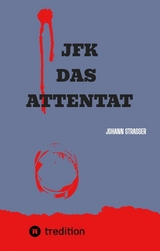 JFK DAS ATTENTAT - Johann Strasser