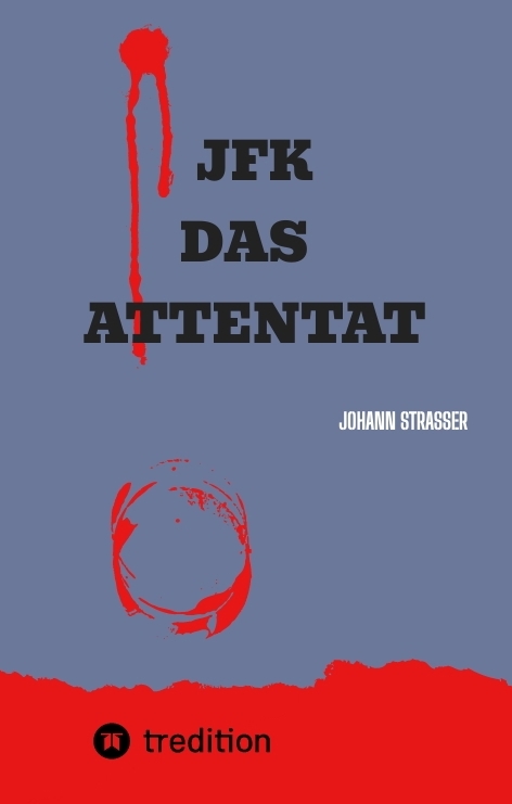 JFK DAS ATTENTAT - Johann Strasser