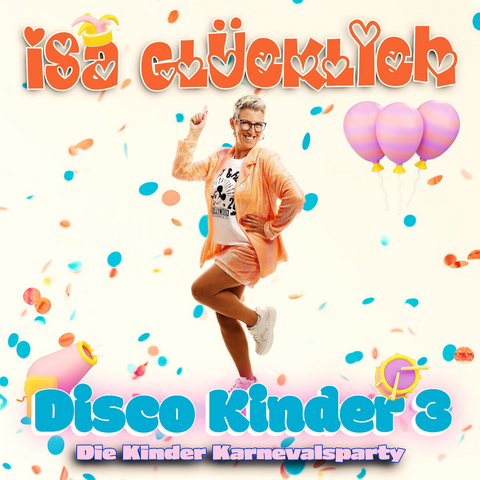 Isa Gl&uuml;cklich: Disco Kinder 3 - Die Kinder Karnevalsparty