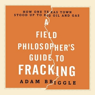 A Field Philosopher's Guide to Fracking Lib/E