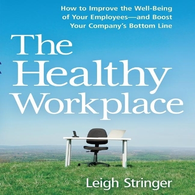 The Healthy Workplace Lib/E - Leigh Stringer