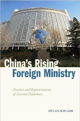 China's Rising Foreign Ministry - Dylan M.H Loh