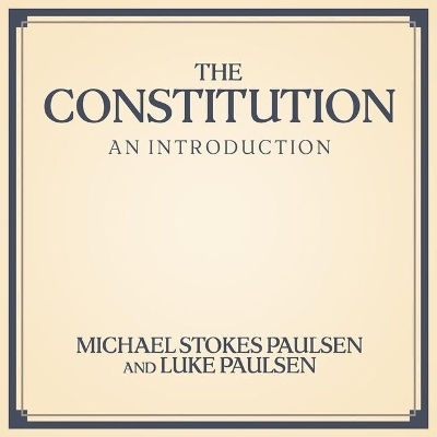 The Constitution Lib/E - Michael Stokes Paulsen, Luke Paulsen