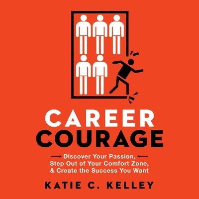 Career Courage Lib/E - Katie C Kelley