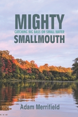 Mighty Smallmouth - Adam H Merrifield