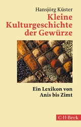 Kleine Kulturgeschichte der Gew&uuml;rze - Hansj&ouml;rg K&uuml;ster