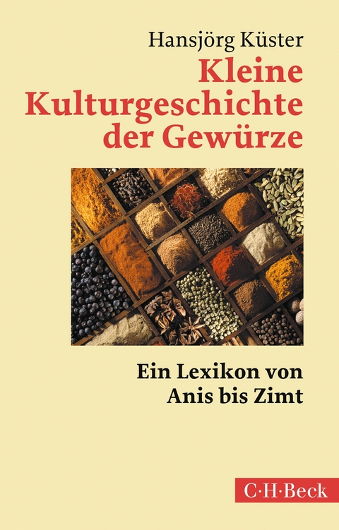 Kleine Kulturgeschichte der Gew&uuml;rze - Hansj&ouml;rg K&uuml;ster