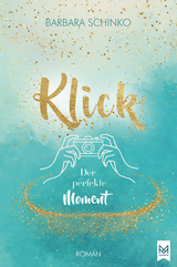 Klick &ndash; Der perfekte Moment - Barbara Schinko