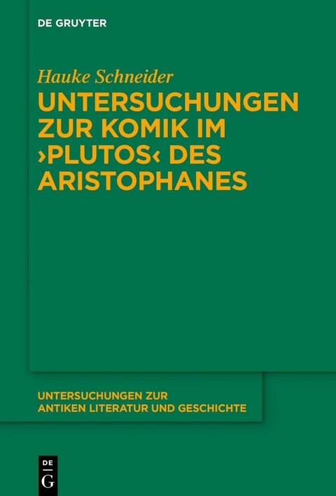 Untersuchungen zur Komik im &rsaquo;Plutos&lsaquo; des Aristophanes - Hauke Schneider