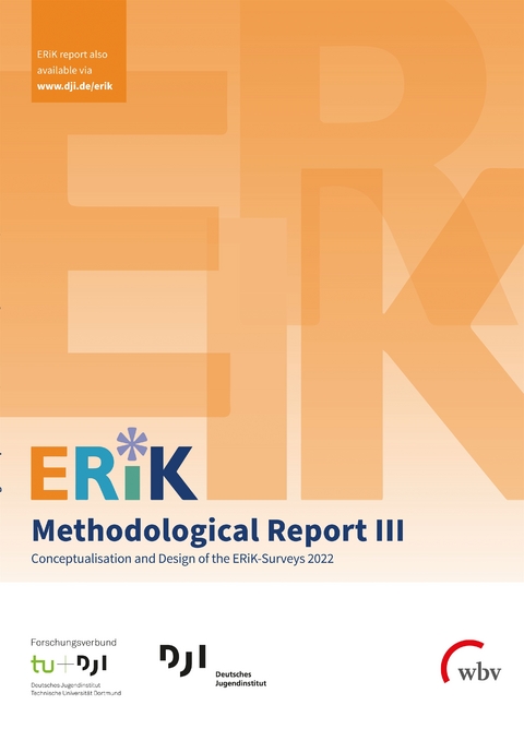 ERiK-Methodological Report III - Diana D. Schacht, Jakob J. Gilg, Benjamin Gedon, Martin Brusis, Janette Buchmann, Doris Drexl, Tony Hoang, Alexandra J&auml;hnert, Susanne Kuger, Magdalena Molina-Ramirez, Michael M&uuml;ller, Melina Preu&szlig;, Susanne Rahmann, Lisa Ulrich, Felix Wenger