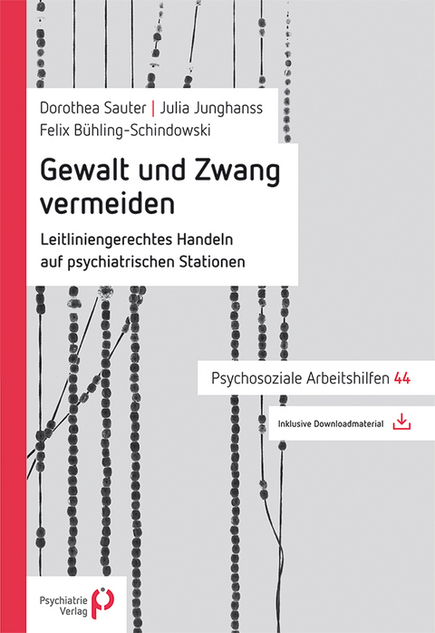 Gewalt und Zwang vermeiden - Dorothea Sauter, Julia Junghanss, Felix Bühling-Schindowski