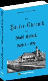 Die Häuser-Chronik der Stadt Erfurt 1878 - Band 2 von 2 - Bernhard Hartung