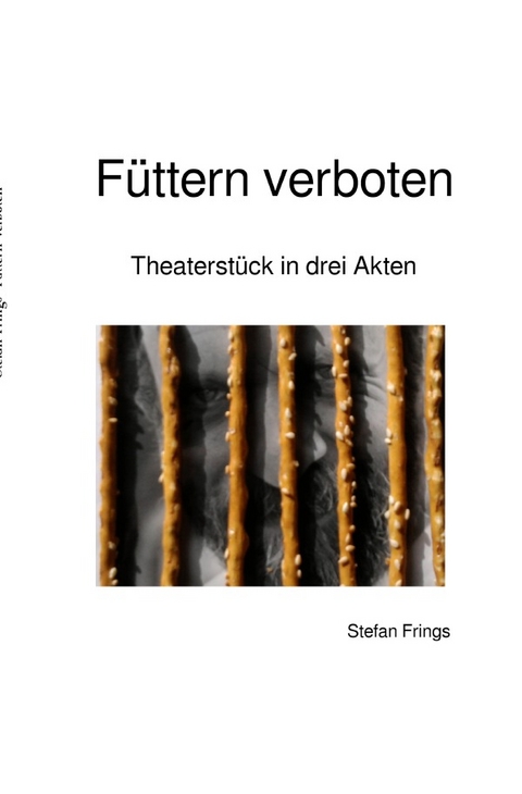 F&uuml;ttern verboten - Stefan Frings