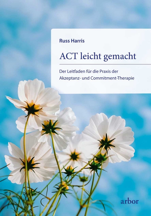ACT leicht gemacht - Russ Harris
