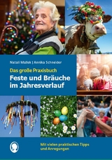 Feste und Bräuche im Jahresverlauf - das große Praxisbuch - Natali Mallek, Annika Schneider