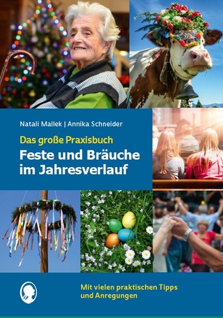 Feste und Bräuche im Jahresverlauf - das große Praxisbuch