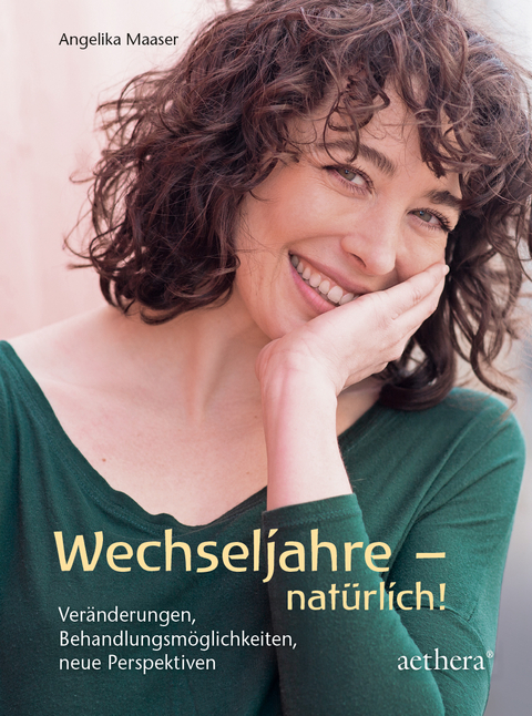 Wechseljahre &ndash; nat&uuml;rlich! - Angelika Maaser